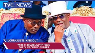 Journalists Hangout Wike threatens PDP govs for supporting Fubara [upl. by Geis804]