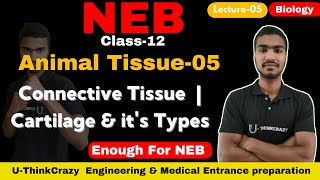 Class12 NEB  Animal Tissue05  Connective Tissue  Cartilage amp its Types  NEB UThinkCrazy [upl. by Eninnaj]