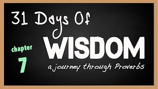 Proverbs 7  31 Days of Wisdom  A Journey Through the Book of Proverbs [upl. by Lorry135]