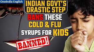 Indian government bans Common Cold and Flu Syrups for kids below 4 years  Oneindia News [upl. by Mickelson]