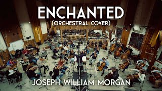 quotEnchantedquot  Orchestral Cover by Joseph William Morgan Official Video [upl. by Maris]