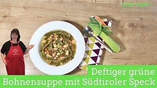 Deftige grüne Bohnensuppe mit Südtiroler Speck [upl. by Longmire]