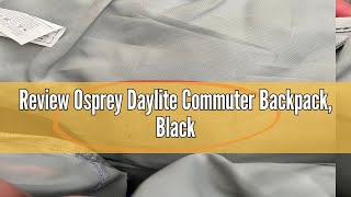 Review Osprey Daylite Commuter Backpack Black [upl. by Aneis]