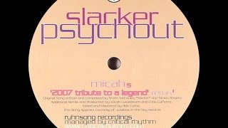 Slacker ‎– Psychout Micahs Tribute To A Legend Remix [upl. by Gonyea]