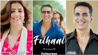 Filhaal Fullscreen Whatsapp Status  Akshay Kumar Status  BPraak Song  💔 New Filhaal Song Status [upl. by Urania]