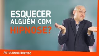 É possível esquecer alguém com hipnose  oHipnólogo [upl. by Debor168]