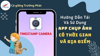 Cách sử dụng app Timestamp Camera Free để chụp ảnh quay video có thời gian và địa điểm [upl. by Reinaldo]