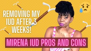 REMOVING MY MIRENA IUDMIRENA IUD PROS AND CONSMY IUD EXPERIENCE [upl. by Ottillia]