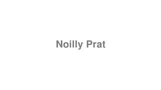 How to Pronounce quotNoilly Pratquot [upl. by Wanids]