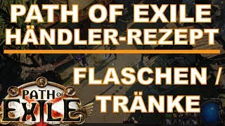 PATH OF EXILE HändlerRezept 002 Flaschen  Tränke  deutsch  german  POE Guide [upl. by Akirdnuhs997]