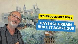 Techniques Créatives pour Paysage Urbain en Peinture à lHuile et à lAcrylique [upl. by Halie]