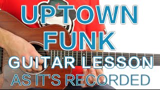 ► Uptown Funk  Mark Ronson ft Bruno Mars  Guitar Lesson As Its Recorded ✎ FREE TAB [upl. by Takeshi388]