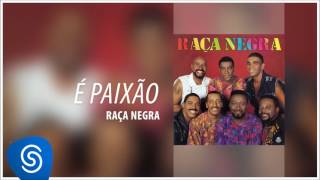 Raça Negra  É Paixão Raça Negra Vol 5 Áudio Oficial [upl. by Elagiba]