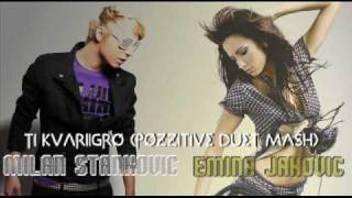 Emina Jahović amp Milan Stanković  Ti Kvariigro Pozzitive Duet Mash [upl. by Arjun915]