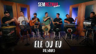 Ele ou Eu Dilsinho  Sem Reznha Acústico COVER [upl. by Yentihw]