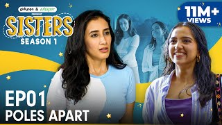 Sisters Season 1  E01  Poles Apart ft Ahsaas Channa amp Namita Dubey  Girliyapa [upl. by Nycila]