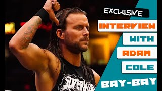 EXCLUSIVE INTERVIEW WITH AEW SUPERSTAR ADAM COLE BAYBAY [upl. by Nitfa916]