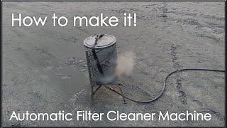 Making of Filter Cleaner Machine [upl. by Mullins715]