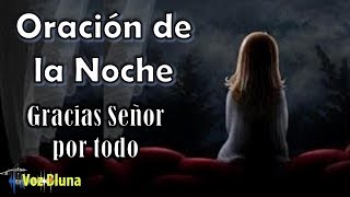 Oración de la NOCHE – Gracias Señor por todo [upl. by Tranquada]