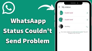 How to fix WhatsApp Status Couldnt Send Problem 2024  Whatsapp Status Not Uploading Problem [upl. by Yonita]