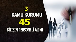 KAMUYA 45 BİLİŞİM PERSONELİ ALIMI [upl. by Jacques944]