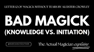 Bad Magick Knowledge vs Initiation in Western Esotericism  Actual Magician Explains Ep22 [upl. by Pitchford997]