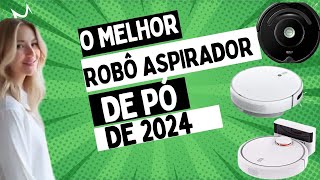 ✅Os 3 Melhores Robôs Aspiradores de Pó para Sua Casa em 2024 🏠✨ [upl. by Ettenahs]