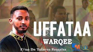 UFFATAA WARQEE Ftaa Dn Tafarraa Baqqalaa WDB Shawaa Bahaa Adaamaa🌿🌿 Bikiltu Media [upl. by Ebarta]