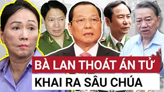 Bà Trương Mỹ Lan thoát án tử hình khi khai ra quan chức bảo kê giấu mặt lâu nay [upl. by Potash55]