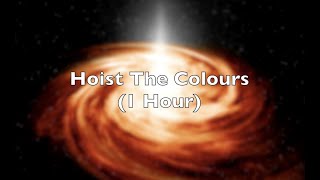 Hoist The Colours 1 Hour [upl. by Caravette]