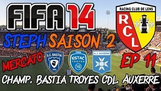 FIFA 14  Carrière S2  RC Lens Ep11  Champ Bastia Troyes Cdl Auxerre  Lets Play FR [upl. by Guimond97]