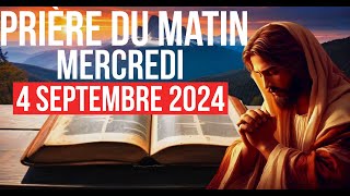 🙏PRIÈRE DU MATIN  Mercredi 04 Septembre 2024 Avec Évangile Du Jour [upl. by Haldi]