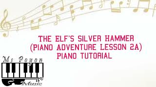 The Elfs Silver Hammer Piano Adventure Lesson 2A Piano Tutorial [upl. by Leirrad]