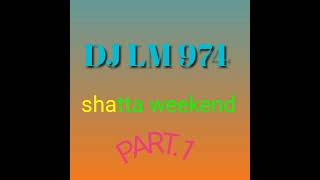 MIX DJ LM 974  SHATTA WEEKEND 😉 [upl. by Enitsirk]