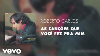 Roberto Carlos  As canções que você fez pra mim Áudio Oficial [upl. by Fair633]