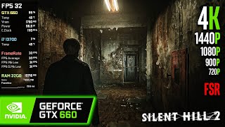 GTX 660  Silent Hill 2 Remake  4K 1440p 1080p 900p 720p FSR [upl. by Nyra]