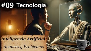 Ep 09 Inteligencia Artificial  Avances y Problemas [upl. by Bryon699]