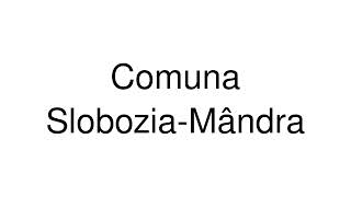 How to Pronounce Comuna SloboziaMândra Romania [upl. by Sissel]