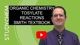 Tosylate Reactions Organic Chemistry Smith 2018 [upl. by Kristoffer]