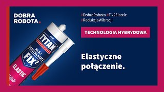 Wybór profesjonalistów Skuteczne Uszczelnianie i Klejenie z FIX² ELASTIC DobraRobota [upl. by Osnerol]