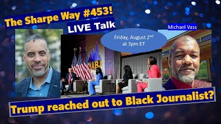 Sharpe Way  453 Trump reached out to Back Journalists LIVE talk with Mike Vass [upl. by Nyl]