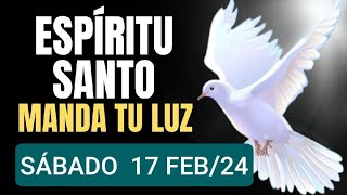 🔥 ORACIÓN AL ESPÍRITU SANTO SÁBADO 17 DE FEBRERO 2024 🔥 [upl. by Baggs]