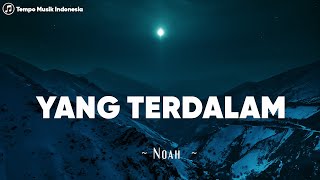 NOAH  Yang Terdalam Lirik [upl. by Potter]