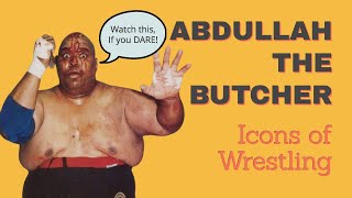 Abdullah the Butcher  Icons of Wrestling [upl. by Bethesde20]