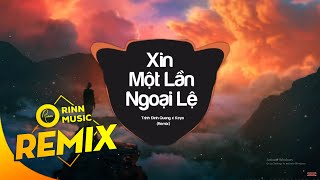 Xin Một Lần Ngoại Lệ Remix  Trịnh Đình Quang x Keyo  Bản Remix Cực Căng  Orinn Remix [upl. by Yeslah]