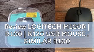 Review LOGITECH M100R  B100  K120 USB MOUSE  SIMILAR B100 [upl. by Jehu846]