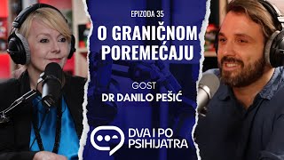 O graničnom poremećaju  Dva i po psihijatra Ep 35 [upl. by Ennaxor501]