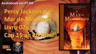 Percy Jackson e o Mar de Monstros  cap 15 ao final  Rick Riordan Livro 2  audiobook em PT BR [upl. by Jean-Claude]