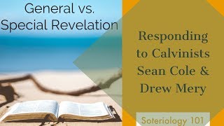 General vs Special Revelation Response to Calvinists Sean and Drew [upl. by Oconnor856]