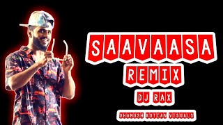 SAVAASA  RAHUL DITO  REMIX  DJ RAX  DHANUSH KOTIAN VISUALS [upl. by Richers]